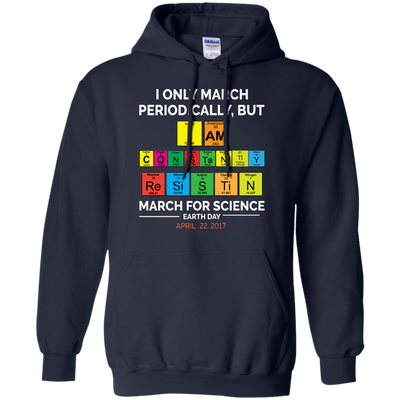 I Only March Periodically But March for Science shirt