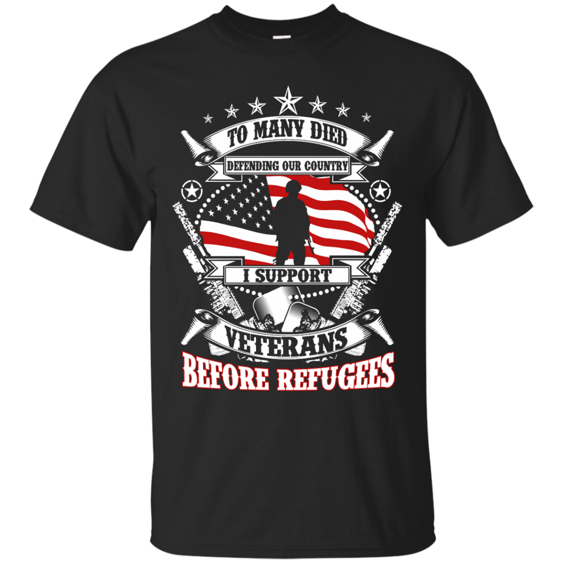 To Many Died Defending Our Country I Support Veterans shirt