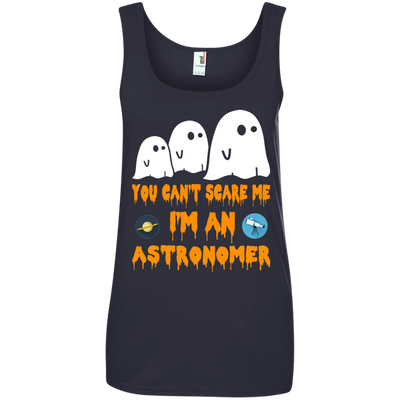 You can’t scare me I'm an astronomer shirt, hoodie, tank