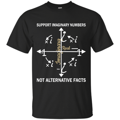 Support Imaginary Numbers Not Alternative Facts Shirt