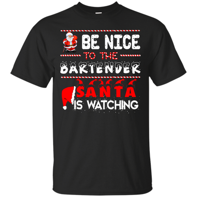 Be Nice to the Bartender Santa is Watching Shirt, Hoodie, Tank - ifrogtees