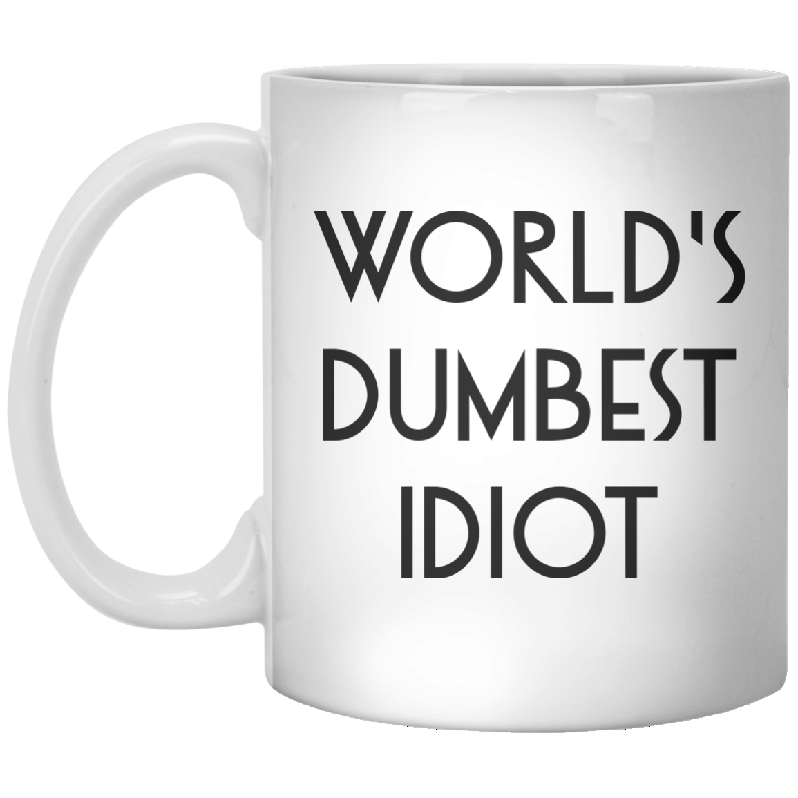 World's dumbest idiot mug