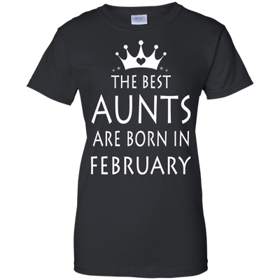 The best Aunts are born in February shirt, tank, sweater