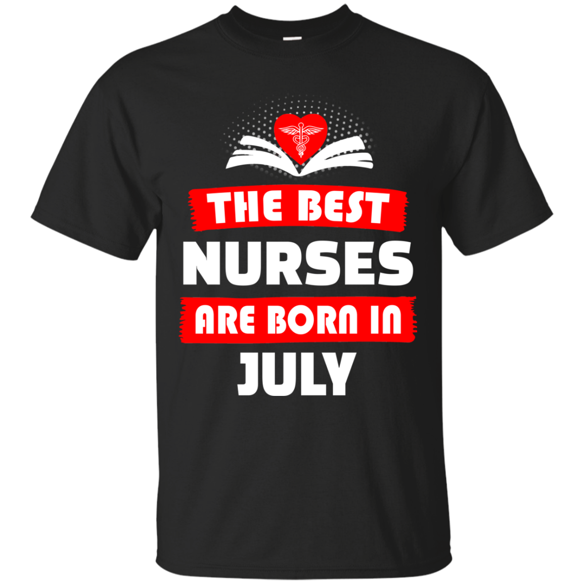 The best Nurses are born in July shirt, hoodie, tank