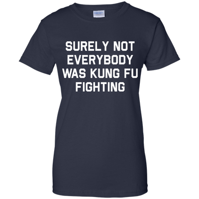 Surely not Everybody was Kung Fu Fighting shirt, sweatshirt