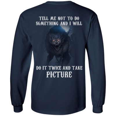 Tell me not to do something and I will do it twice and take picture shirt, tank