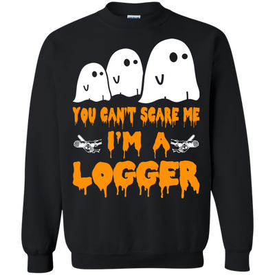 You can’t scare me I'm a Logger shirt, hoodie, tank