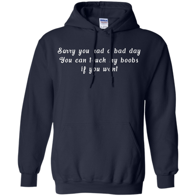 Sorry you had a bad day shirt, tank, racerback