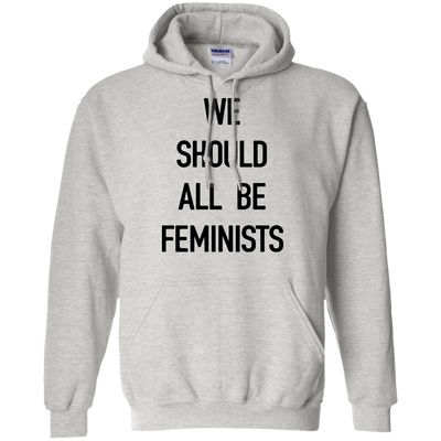 We Should All Be Feminists Shirt, Sweater, Tank