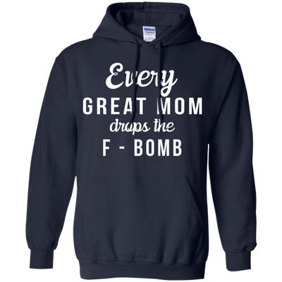 Every Great Mom Drops The F-Bomb shirt, tank, racerback