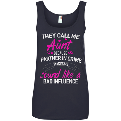 They call me Aunt because partner in crime makes me sound like a bad influence shirt