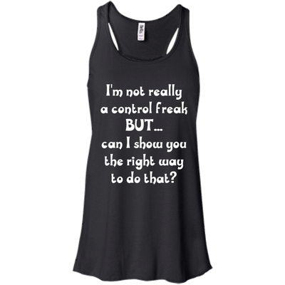 I'm Not Really A Control Freak, But...Can I Show You shirt