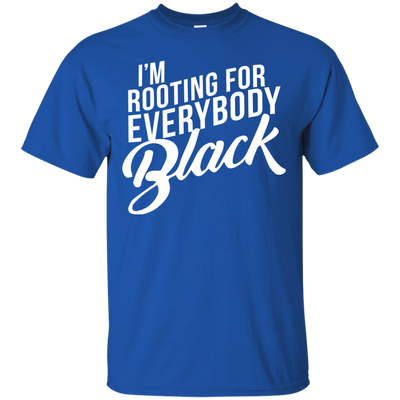 I'm rooting for everybody black shirt, tank, hoodie
