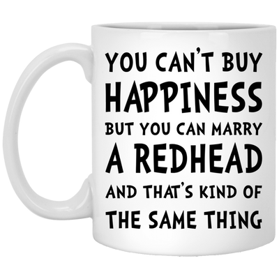 You can't buy happiness but you can marry redhead mug