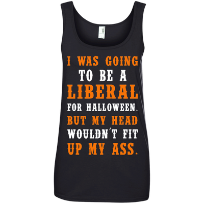 Liberal Halloween shirt: I Was Going To Be A Liberal For Halloween