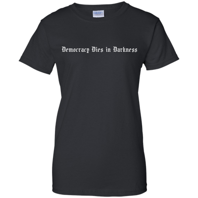 Democracy Dies in Darkness shirt, Hoodie, Tank