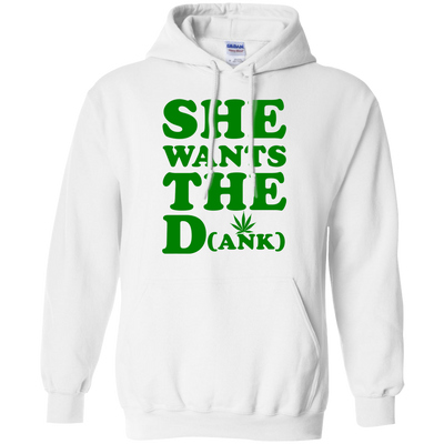 She wants the dank shirt, tank top, hoodie