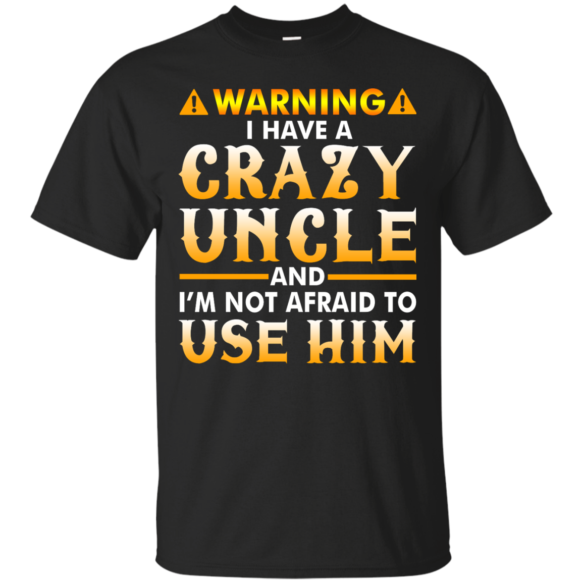 Warning I Have A Crazy Uncle Shirt, Hoodie, Long Sleeve