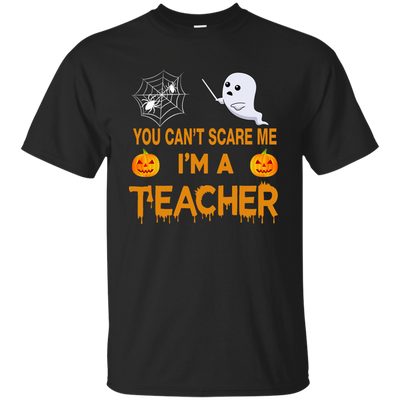 You can't Scare Me, I'm a Teacher Tee/Hoodie/Tank