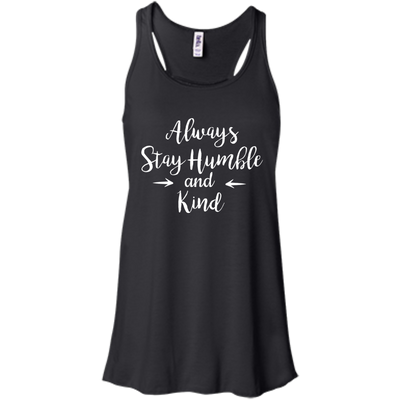 Always Stay Humble and Kind Shirt, Tank Top