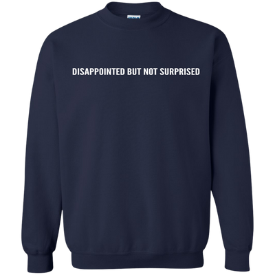 Disappointed But Not Surprised shirt, sweater, tank