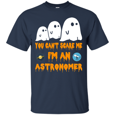 You can’t scare me I'm an astronomer shirt, hoodie, tank