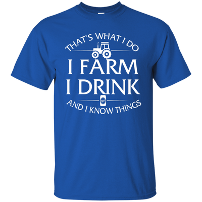 I Farm I Drink and I Know things Farmer shirts - ifrogtees