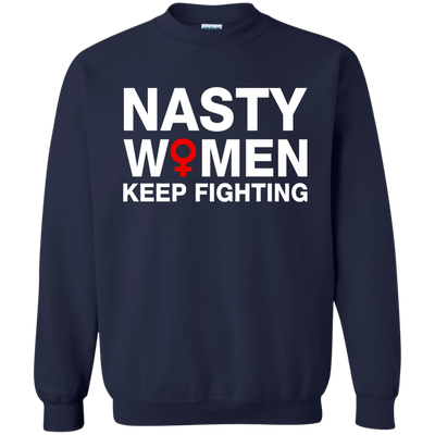 Nasty Women Keep Fighting Shirt, Hoodie, Tank
