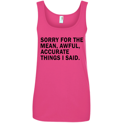 Sorry For The Mean Awful Accurate Things I Said Shirt