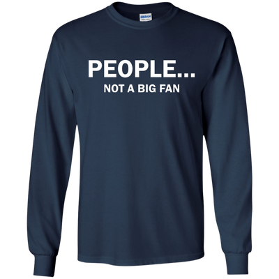 People Not A Big Fan shirt, tank, long sleeve