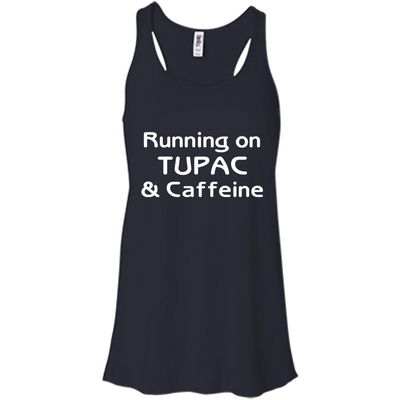 Running on Tupac & Caffeine shirt, tank, racerback