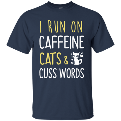 I Run On Caffeine Cats & Cuss Words Tee/Hoodie/Tank