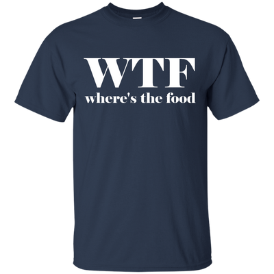 WTF: Where's The Food shirt, sweater, tank