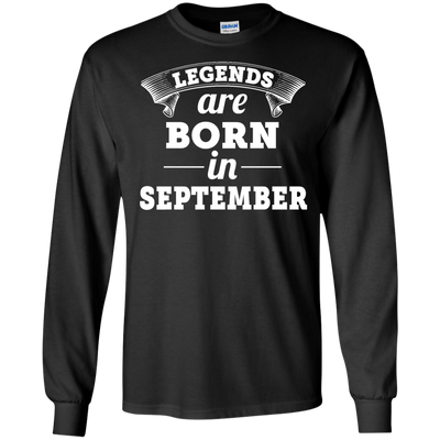Legends are born in September Shirt, Hoodie, Tank