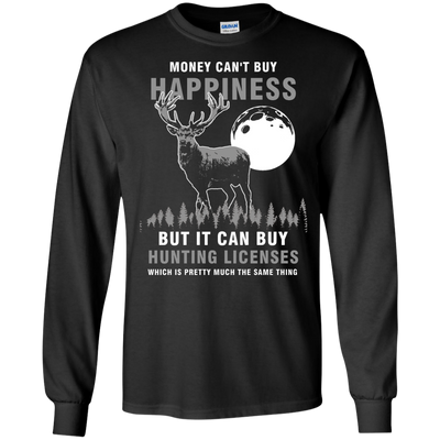 Money Can't Buy Happines But It Can Buy Hunting Licenses Shirt