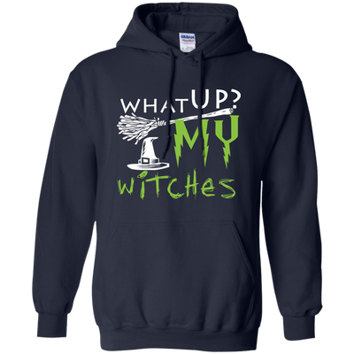 What Up My Witches Shirt, Hoodie, Tank
