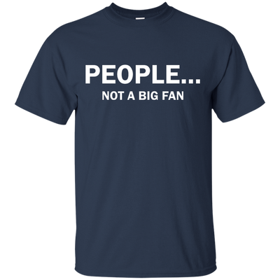 People Not A Big Fan shirt, tank, long sleeve