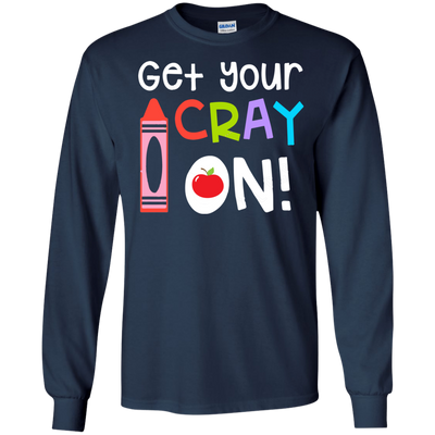 Teacher: Get your Cray On shirt, hoodie, tank top