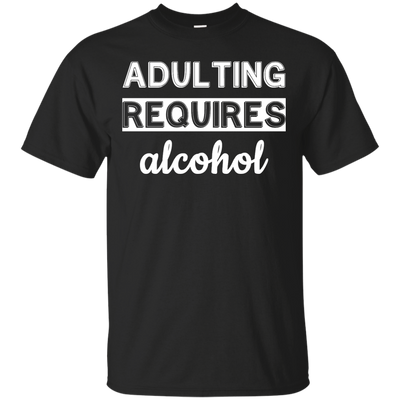 Adulting requires alcohol funny shirt, tank top, hoodie