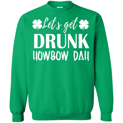 Let's Get Drunk Howbow Dah shirt