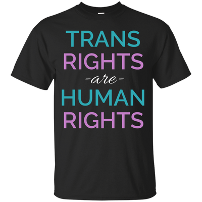Trans Rights Are Human Rights shirt, hoodie