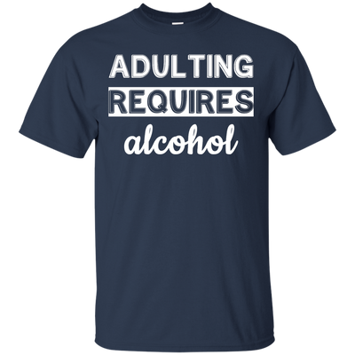 Adulting requires alcohol funny shirt, tank top, hoodie