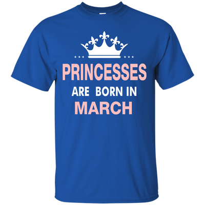Princesses Are Born in March Shirt, Hoodie, Tank
