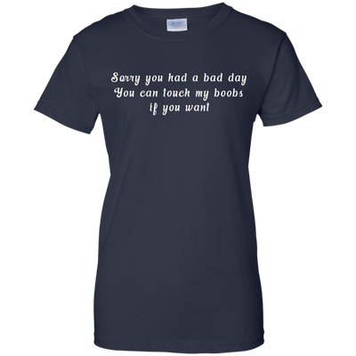 Sorry you had a bad day shirt, tank, racerback