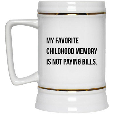 My favorite childhood memory is not paying bills mug