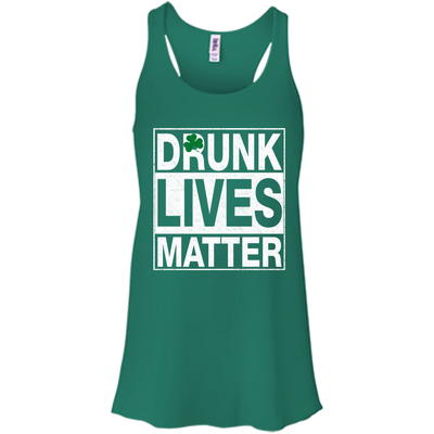 Saint Patrick's day: Drunk Lives Matter Shirt, Hoodie, Tank