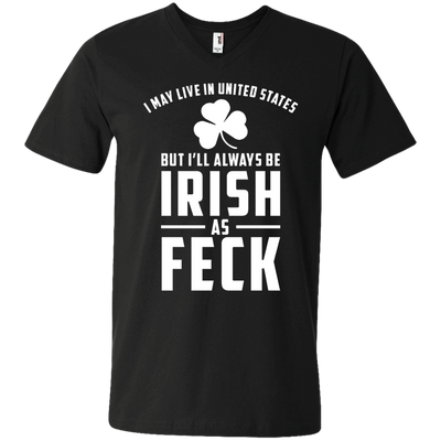I May Live in United States But I Will Always be Irish as Feck Shirt, Hoodie, Tank