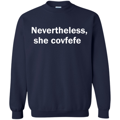 Nevertheless She Covfefe shirt, tank, sweater