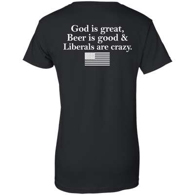 God is great, Beer is good, Liberals are crazy t-shirt