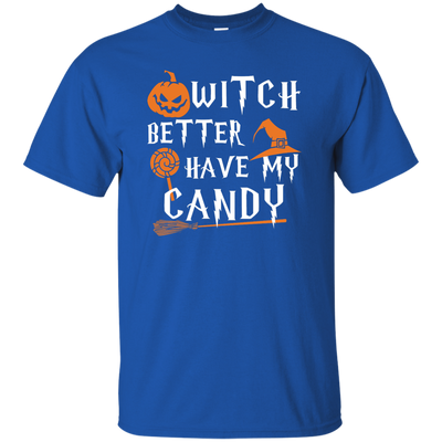 Witch Better Have My Candy Shirt, Hoodie, Tank